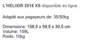 L’HELIXIR 2018 XS disponible en ligne.

Adapté aux pagayeurs de: 35/50kg

Dimensions: 158,5 x 59,5 x 30,5 cm 
Volume: 159L
Poids: 10kg 
